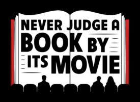 Why the Book Is (Almost Always) Better Than the&nbsp;Movie